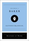 Becoming a Baker - Glynnis MacNicol - 9781982120283