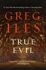 True Evil - Greg Iles - 9781982120689