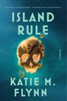 Island Rule: Stories - Katie M. Flynn - 9781982122218