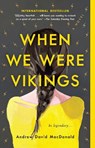 When We Were Vikings - Andrew David MacDonald - 9781982126773
