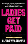 Ladies Get Paid - Claire Wasserman - 9781982126919