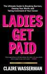 Ladies Get Paid - Claire Wasserman - 9781982126926