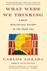 WHAT WERE WE THINKING - Carlos Lozada - 9781982145637