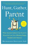 Hunt, Gather, Parent - Michaeleen Doucleff - 9781982149680