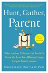 Hunt, Gather, Parent - Michaeleen Doucleff - 9781982149697