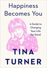 Happiness Becomes You - Tina Turner - 9781982152154