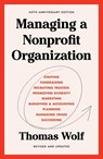 Managing a Nonprofit Organization: 40th Anniversary Revised and Updated Edition - Thomas Wolf - 9781982158972