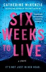 Six Weeks to Live - Catherine McKenzie - 9781982159238