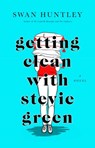 Getting Clean With Stevie Green - Swan Huntley - 9781982159634