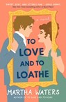 To Love and to Loathe - Martha Waters - 9781982160876