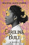 Carolina Built - Kianna Alexander - 9781982163693