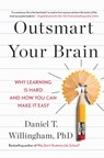 Outsmart Your Brain - Daniel T. Willingham, Ph.D - 9781982167219