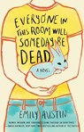 Austin, E: Everyone in This Room Will Someday Be Dead - Emily Austin - 9781982167363