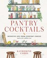 Pantry Cocktails - Katherine Cobbs - 9781982167622