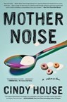 Mother Noise - Cindy House - 9781982168773