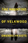 The Haunting of Velkwood - Gwendolyn Kiste - 9781982172381