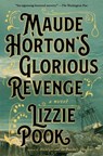 Maude Horton's Glorious Revenge - Lizzie Pook - 9781982180553