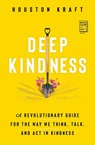 Deep Kindness - KRAFT,  Houston - 9781982183318