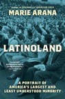 Latinoland: A Portrait of America's Largest and Least Understood Minority - Marie Arana - 9781982184902