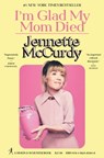 I'm Glad My Mom Died - Jennette McCurdy - 9781982185848