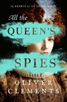 All the Queen's Spies - Oliver Clements - 9781982197476