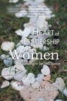 The Heart of Leadership for Women - Lisa M Miller - 9781982240998