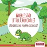 Where Is My Little Crocodile? - ¿Donde esta mi pequeno cocodrilo? - BLUM,  Ingo - 9781983139369