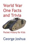 World War One Facts and Trivia - George Joshua - 9781983226854