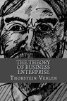 The Theory of Business Enterprise - Thorstein Veblen - 9781983432118