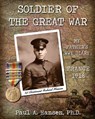 Soldier of the Great War: My Fathers Diary of 1918 in WW I in France - Ph. D. Paul a. Hansen - 9781983481185