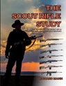 The Scout Rifle Study: The History of the Scout Rifle and its place in the 21st Century - Richard Allen Mann - 9781983512544