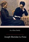 In a Glass Darkly - Joseph Sheridan Le Fanu - 9781983678004