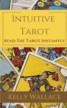 Intuitive Tarot - Kelly Wallace - 9781983756047