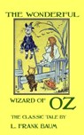 The Wonderful Wizard Of Oz - The Classic Tale by L. Frank Baum - L. Frank Baum - 9781983805431