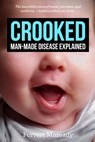 Crooked: Man-Made Disease Explained: The incredible story of metal, microbes, and medicine - hidden within our faces. - Forrest Maready - 9781983816628
