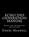 Echo 2nd Generation Manual - Emery H Maxwell - 9781983983030