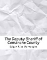 The Deputy Sheriff of Comanche County - Edgar Rice Burroughs - 9781984054746