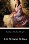 The Heart of the New Thought - Ella Wheeler Wilcox - 9781984224217