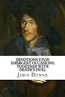 Devotions Upon Emergent Occasions; Together with Death's Duel - John Donne - 9781984239990