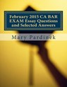 February 2015 CA BAR EXAM Essay Questions and Selected Answers: Essay Questions and Selected Answers - State Bar of California - 9781984240897