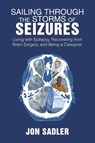 Sailing Through the Storms of Seizures - Jon Sadler - 9781984531124