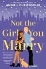 Not the Girl You Marry - Andie J. Christopher - 9781984802699