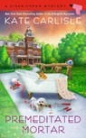 Premeditated Mortar - Kate Carlisle - 9781984804419