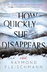 How Quickly She Disappears - Raymond Fleischmann - 9781984805188