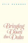 Bringing Down The Duke - Evie Dunmore - 9781984805683