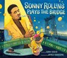 Sonny Rollins Plays the Bridge - Gary Golio - 9781984813664