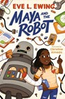 Maya and the Robot - Eve L. Ewing - 9781984814654