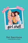 girl stuff. - Lisi Harrison - 9781984814982