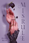 Misrule: Book Two of the Malice Duology - Heather Walter - 9781984818683