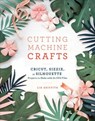 Cutting Machine Crafts - Lia Griffith - 9781984822352